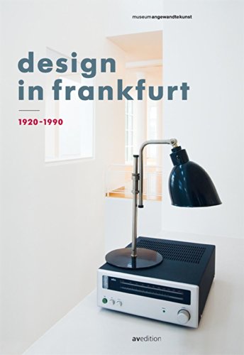 Design in Frankfurt 1920-1990: With a Contribution by Dieter Rams
