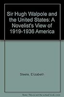 Sir Hugh Walpole and the United States: A Novelist's View of 1919-1936 America 0773455329 Book Cover
