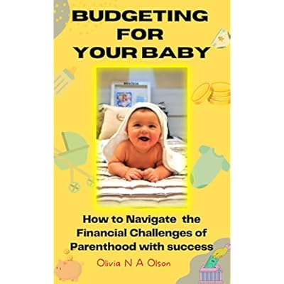 Budgeting for Your Baby - Navigating the Financial Challenges of Parenthood