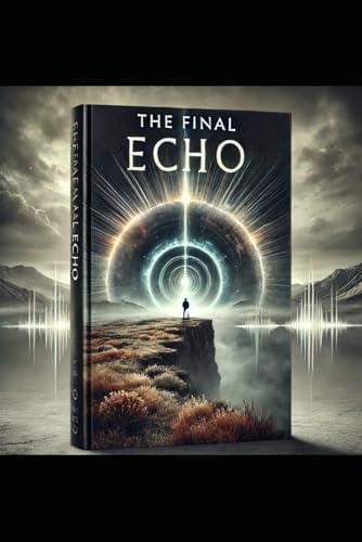 ""The Final Echo: " Whispers of a Forgotten Tomorrow"