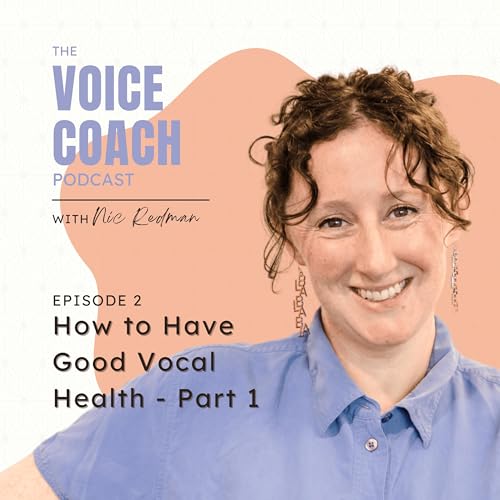 002 How to Have Good Vocal Health - Part 1