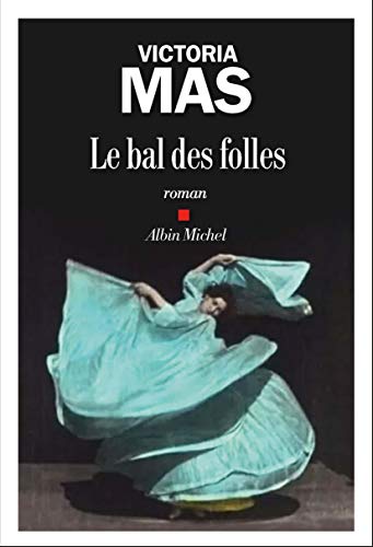 Le Bal des folles - Prix Renaudot des Lycéens 2019 Le Bal des folles - Prix Renaudot des Lycéens 2019