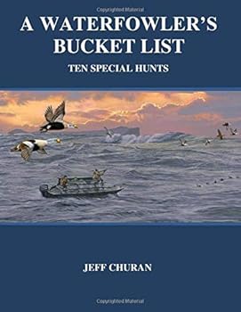 A Waterfowler's Bucket List: Ten Special Hunts