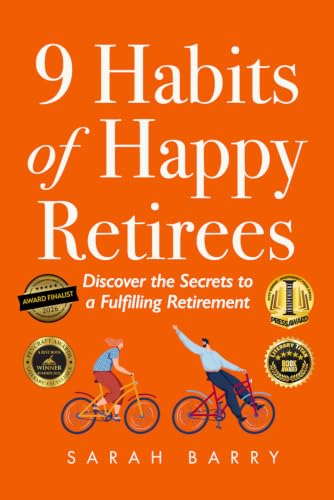 9 Habits of Happy Retirees: Discover the Secrets to a Fulfilling Retirement (The Retirement Series)