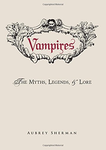 Vampires: The Myths, Legends, and Lore by Aubrey Sherman (2014-07-31)