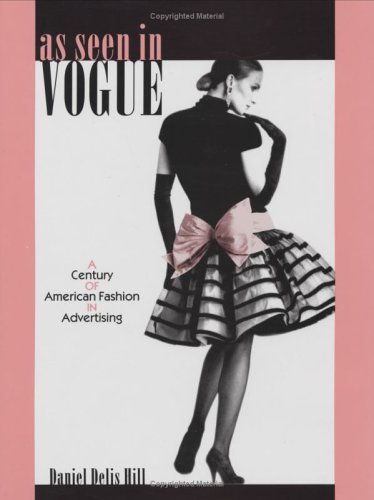 As Seen in Vogue: A Century of American Fashion in Advertising (Costume Society of America Series)