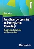 Grundlagen des operativen und strategischen Controllings: Konzeptionen, Instrumente und ihre Anwendung