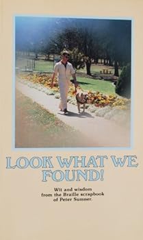 Paperback Look What We Found: wit and wisdom from the Braille scrapbook of Peter Sumner Book