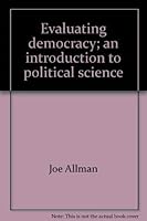Evaluating democracy;: An introduction to political science 0876202814 Book Cover