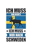 schweden reiseführer  Schweden Notizbuch: Ich Muss Gar Nix - Ich Muss Nur Nach Schweden Reise / 6x9 Zoll / 120 gepunktete Seiten