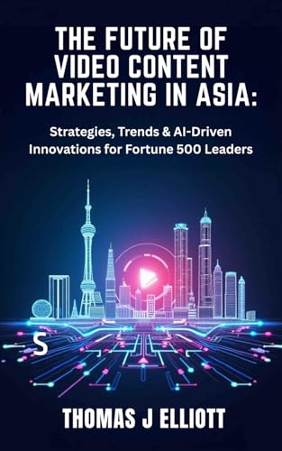 The Future Of Video Content Marketing In Asia: Strategies, Trends