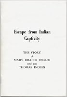 ESCAPE FROM INDIAN CAPTIVITY: The Story of Mary Draper Ingles and Thomas Ingles by Roberta Ingles Steele and Andrew Lewis Ingles (Softcover, small format 7.5 x 5 inches, 40 pages. Stapled binding, The B0014FKQ5E Book Cover