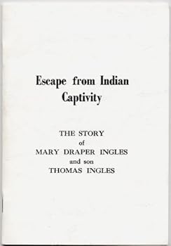 ESCAPE FROM INDIAN CAPTIVITY: The Story of Mary Draper Ingles and Thomas Ingles by Roberta Ingles Steele and Andrew Lewis Ingles (Softcover, small format 7.5 x 5 inches, 40 pages. Stapled binding, The