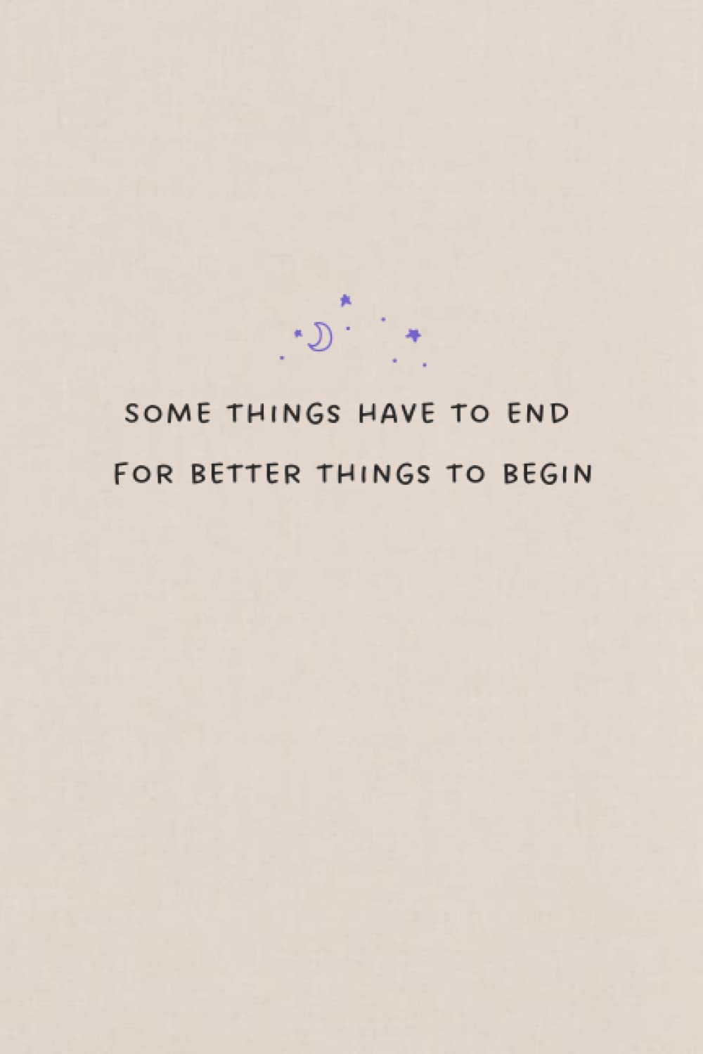 Somethings have to end for better things to begin: Dotted daily journal
