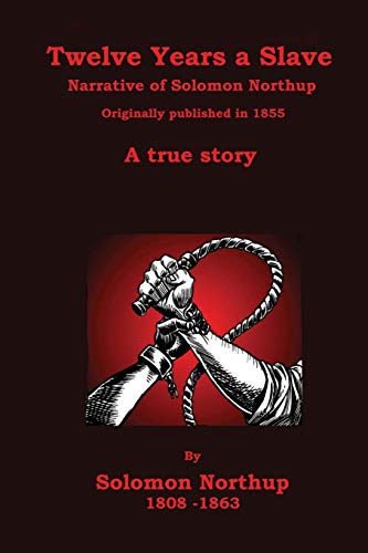 Twelve Years a Slave: Narrative of Solomon Northup Paperback – September 22, 2010