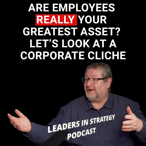 Why People Are Not Your Greatest Asset