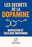  Les secrets de la dopamine: Motivation et équilibre émotionnel (BIEN-ÊTRE ÉMOTIONNEL & RÉDUCTION DU STRESS t. 8)