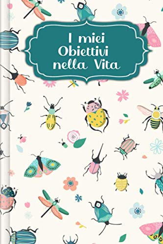 I miei Obiettivi nella Vita: Da compilare - Sviluppare i vostri obiettivi di vita per una vita positiva e orientata agli obiettivi con un ampio supporto e istruzioni | Motivo: Animali primaver