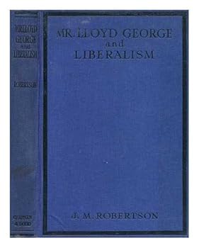 Hardcover Mr. Lloyd George and liberalism / by J.M. Robertson Book