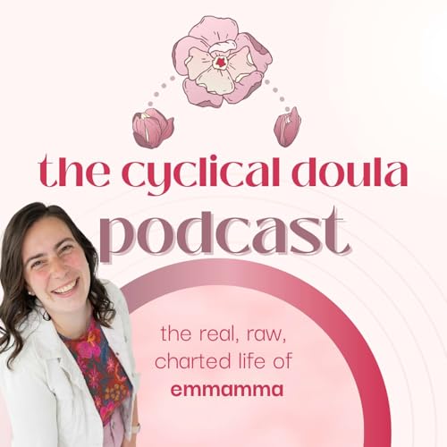 The Cyclical Doula Podcast: Fertility Awareness, Charting Cycles, and Reproductive Health Education cover art