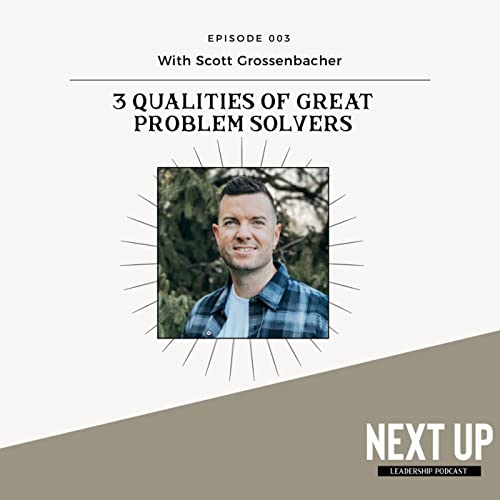 3 Qualities of Great Problem Solvers