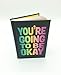 You're Going to Be Okay: Positive Quotes on Kindness, Love and Togetherness
