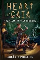 Heart of Gaia: Calamity Crew Book One 1778162517 Book Cover