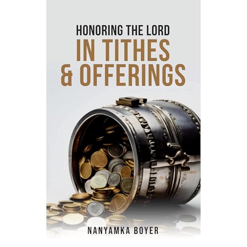 Honoring The Lord In Tithes &amp;amp; Offerings by Nanyamka A. Boyer episode artwork