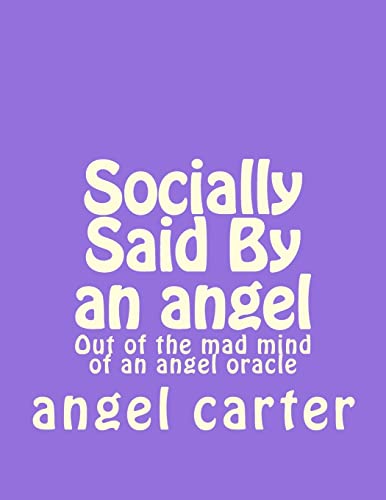 Socially Said By an angel: Out of the mad mind ... 1512282731 Book Cover