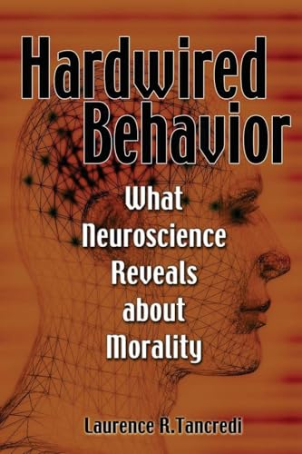 Hardwired Behavior: What Neuroscience Reveals about Morality