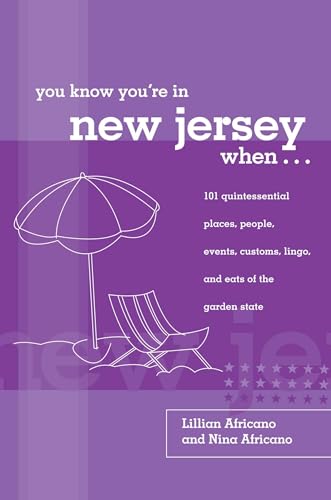 You Know You're in New Jersey When...: 101 Quintessential Places, People, Events, Customs, Lingo, And Eats Of The Garden State (You Know You're In Series)