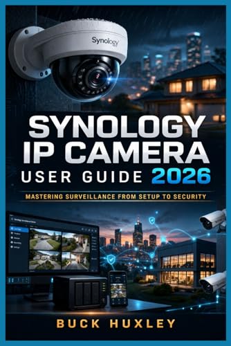 Synology IP Camera User Guide 2026: Mastering Surveillance from Setup to Security