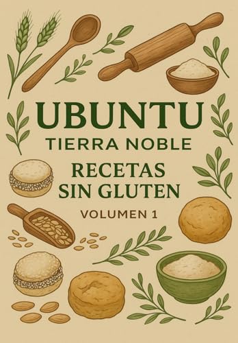 Ubuntu: Recetas Sin Gluten VOL 1 (Spanish Edition)