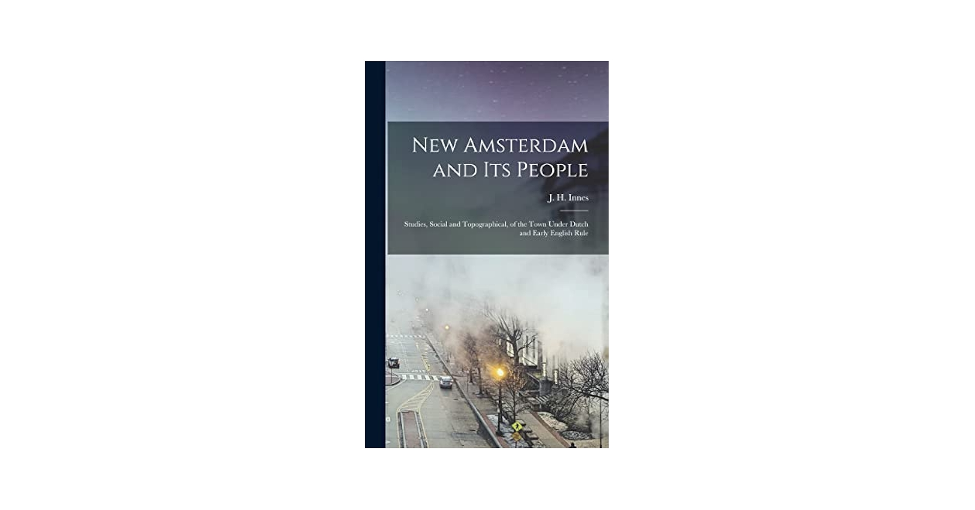 New Amsterdam and its People; Studies, Social and
