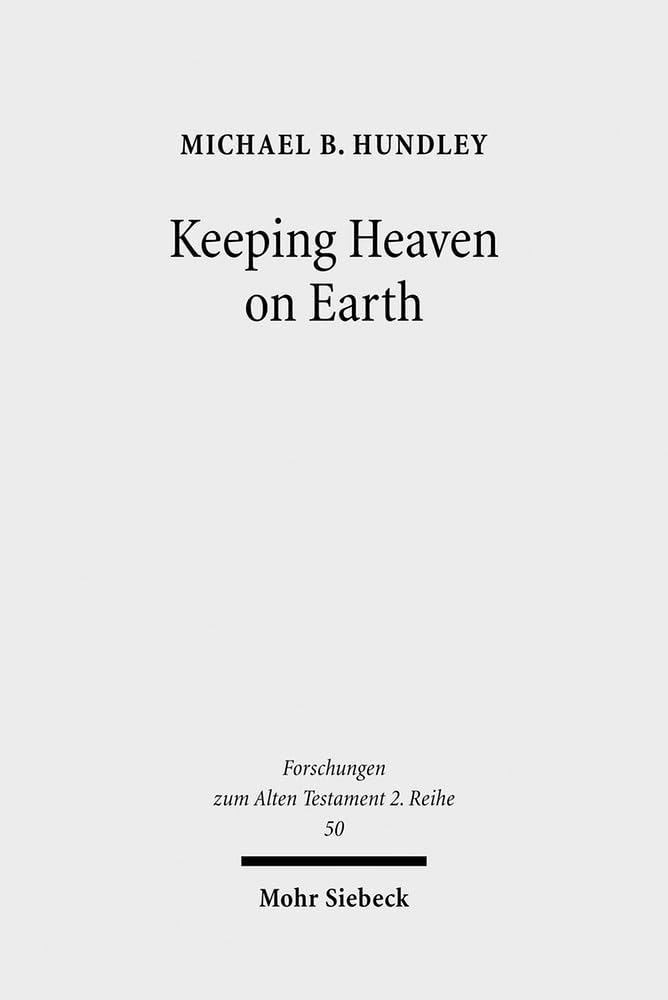 Keeping Heaven on Earth: Safeguarding the Divine Presence in the Priestly Tabernacle: 50 (Forschungen zum Alten Testament 2. Reihe)