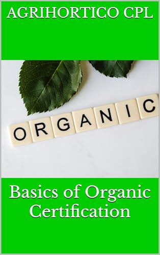Basics of Organic Certification (Sustainable Living Book 3)