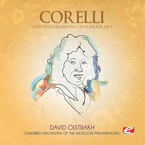 Corelli: Concerto Grosso No. 1 in D Major, Op. 6 (Digitally Remastered)
