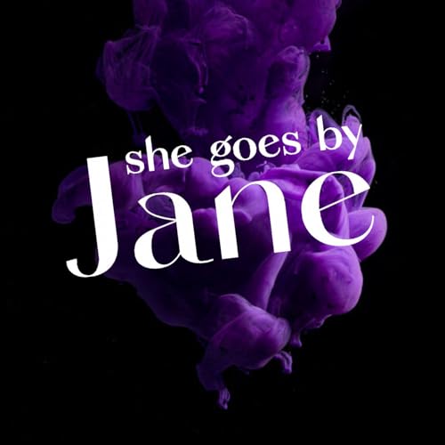 She Goes by Jane: A True Crime Podcast cover art