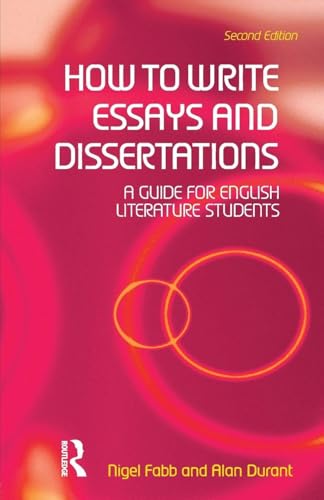 How To Write Essays And Dissertations: A Guide For English Literature Students