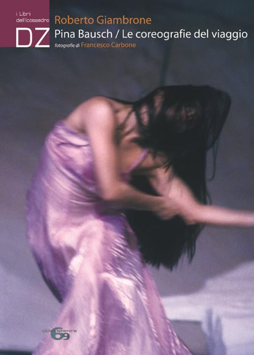 Pina Bausch Le coreografie del viaggio édition de collection art et danse