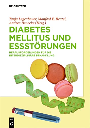 Diabetes Mellitus und Essstörungen: Herausforderungen für die interdisziplinäre Behandlung (German Edition)
