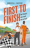 First to Finish. Der Einsatz war noch nie so hoch: Die Fortsetzung der spicy M/M-Formel-1-Sports-Romance | Opposites attract | Forbidden Love