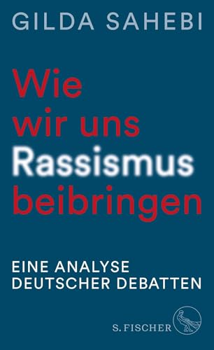 Wie wir uns Rassismus beibringen: Eine Analyse deutscher Debatten