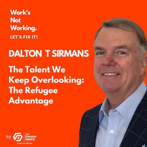 The Talent We Keep Overlooking: The Refugee Advantage - Dalton T Sirmans