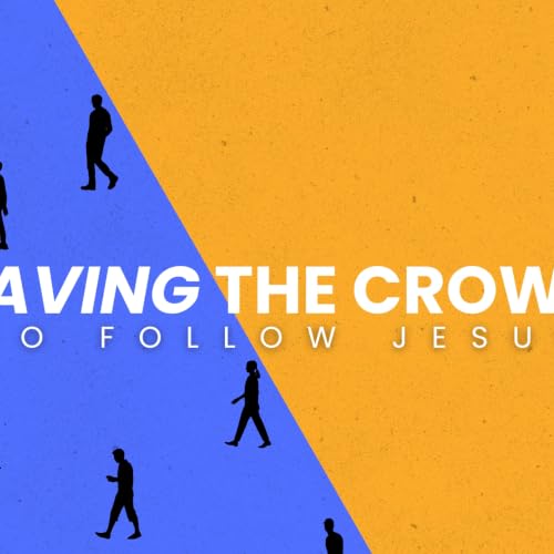20260809 | Leaving the Crowd | Week 2 | What are you carrying?