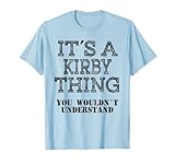 Its A KIRBY Thing You Wouldnt Understand Matching Family T-Shirt