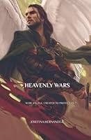 HEAVENLY WARS: Were The Angelic Host Created To Protect Us? 1651870314 Book Cover