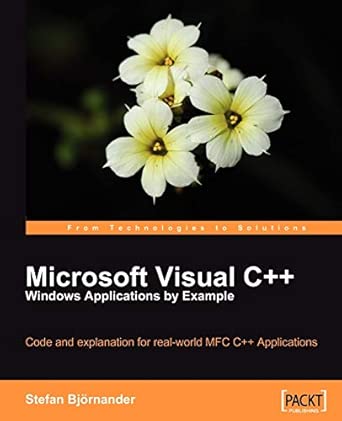 Microsoft Visual C++ Windows Applications by Example: Code and explanation for real-world MFC C++ Applications book cover