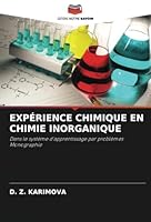 EXPÉRIENCE CHIMIQUE EN CHIMIE INORGANIQUE: Dans le système d'apprentissage par problèmes Monographie (French Edition) 6208786819 Book Cover