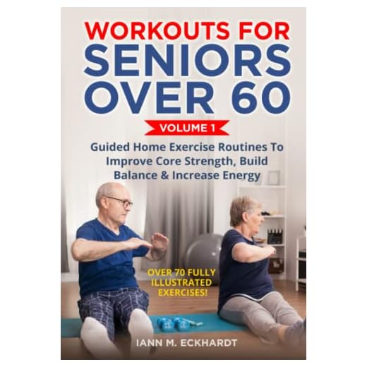Workouts For Seniors Over 60, Volume #1: Guided Home Exercise Routines To Improve Core Strength, Build Balance, & Increase Energy